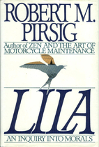 Lila: An Inquiry into Morals by Robert Pirsig