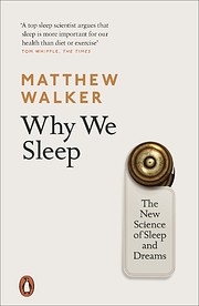 Why We Sleep: The New Science of Sleep and…