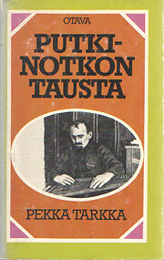 Putkinotkon tausta – tekijä: Pekka Tarkka
