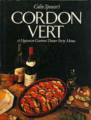 Colin Spencer's Cordon Vert: 52 Vegetarian…
