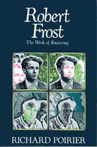 Robert Frost: The Work of Knowing by Richard…