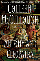 Antony and Cleopatra by Colleen McCullough