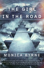 The girl in the road a novel - Monica Byrne