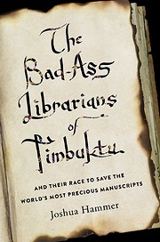The Bad-Ass Librarians of Timbuktu: And…