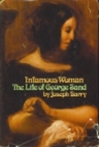 Infamous Woman: The Life of George Sand by…