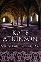 Started Early, Took My Dog by Kate Atkinson