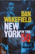 New York in the fifties by Dan Wakefield