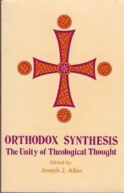 Orthodox Synthesis: The Unity of Theological…