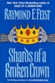 Shards of a Broken Crown: Volume IV of the…