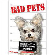 Bad Pets: True Tales of Misbehaving Animals…