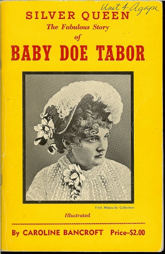 Silver Queen: The Fabulous Story of Baby Doe Tabor by Caroline Bancroft ...