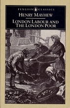 London Labour and the London Poor…