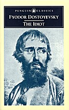 The Idiot by Fyodor Dostoevsky