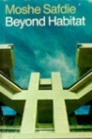 Beyond Habitat by Moshe Safdie