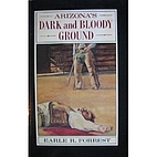 Arizona's Dark and Bloody Ground by Earle…