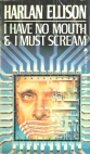 I have no mouth & I must scream - Harlan Ellison