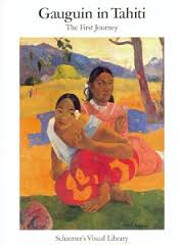 Gauguin in Tahiti: The First Journey :…