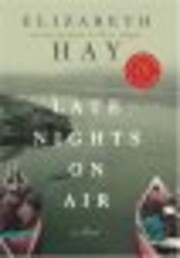 Late Nights on Air: A Novel af Elizabeth Hay