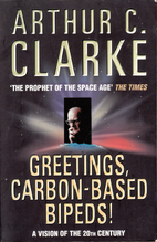 Greetings, Carbon-Based Bipeds! by Arthur C.…