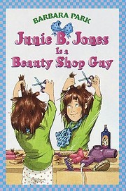 Junie B. Jones Is a Beauty Shop Guy (# 11)…