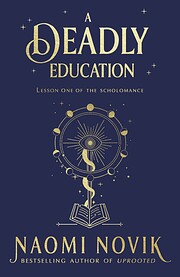 A deadly education by Naomi Novik