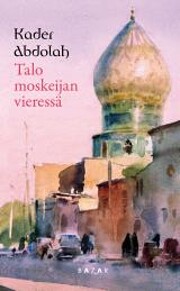 Talo moskeijan vieressä de Kader Abdolah