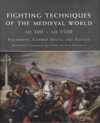 Fighting Techniques of the Medieval World:…