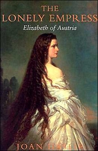 The Lonely Empress: Elizabeth of Austria by…