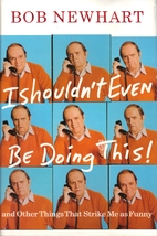 I Shouldn't Even Be Doing This! by Bob…