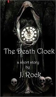 The Death Clock - a short story de J. Rock