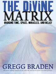 The Divine Matrix: Bridging Time, Space,…