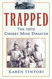Trapped : the 1909 Cherry mine disaster av…