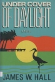 Under Cover of Daylight por James W. Hall