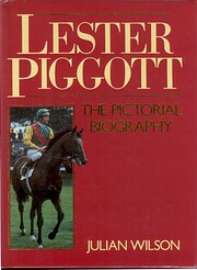 Lester Piggott: the pictorial biography by…