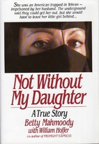 Not Without My Daughter by Betty Mahmoody
