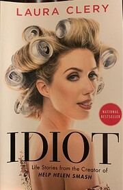 Idiot: Life Stories from the Creator of Help…
