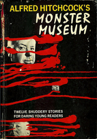 Monster Museum by Alfred Hitchcock