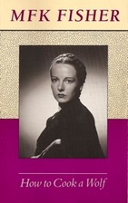 How to Cook a Wolf by M. F. K. Fisher