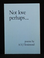 Not Love Perhaps.... by A. S. J. Tessimond