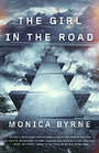 The girl in the road a novel - Monica Byrne