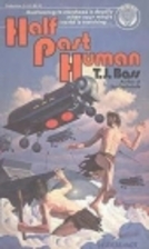 Half Past Human by T. J. Bass