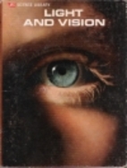 LIFE Science Library: Light and Vision by…