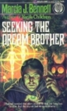 Seeking the dream brother by M. J. Bennett