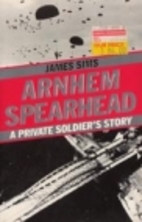 Arnhem Spearhead: A Private Soldier's Story…