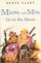 Minnie and Moo go to the moon by Denys Cazet