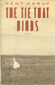 The tie that binds : a novel de Kent Haruf