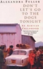 Don't Let's Go to the Dogs Tonight: An…