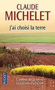 J'ai choisi la terre by Claude Michelet