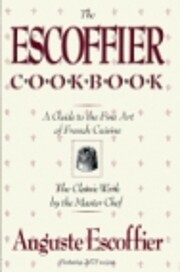The Escoffier Cookbook and Guide to the Fine…
