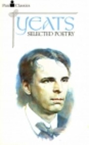 Yeats Selected Poetry by W. B. Yeats